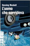 Portada de L'UOMO CHE SORRIDEVA. LE INCHIESTE DEL COMMISSARIO KURT WALLANDER: 4 (TASCABILI MAXI. GIALLI)