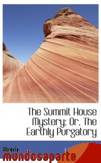 Portada de THE SUMMIT HOUSE MYSTERY; OR, THE EARTHLY PURGATORY