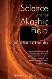 Portada de SCIENCE AND THE AKASHIC FIELD: AN INTEGRAL THEORY OF EVERYTHING