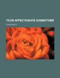 Portada de YOUR AFFECTIONATE GODMOTHER