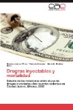 Portada de DROGRAS INYECTABLES Y MORTALIDAD: ESTUDIO DE LAS RELACIONES ENTRE EL USO DE DROGAS INYECTADAS Y LAS MUERTES VIOLENTAS EN CIUDAD JUÁREZ, MÉXICO, 2002