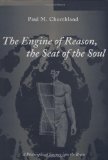 Portada de THE ENGINE OF REASON, THE SEAT OF THE SOUL: A PHILOSOPHICAL JOURNEY INTO THE BRAIN (BRADFORD BOOKS)