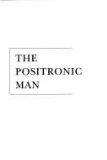 Portada de THE POSITRONIC MAN