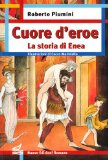 Portada de CUORE D'EROE. LA STORIA DI ENEA (NUOVA BIBLIOTECA DEI RAGAZZI)