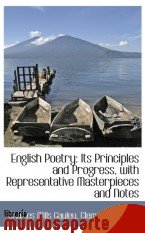 Portada de ENGLISH POETRY: ITS PRINCIPLES AND PROGRESS, WITH REPRESENTATIVE MASTERPIECES AND NOTES