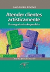 Portada de ATENDER CLIENTES ARTISTICAMENTE. UN NEGOCIO SIN DESPERDICIO