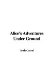 Portada de ALICE'S ADVENTURES UNDER GROUND