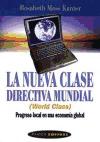 Portada de LA NUEVA CLASE DIRECTIVA MUNDIAL. PROGRESO LOCAL EN UNA ECONOMÍA GLOBAL