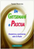 Portada de DE GETSEMANI A PASCUA: ENCUENTROS Y CONVIVENCIAS SOBRE LA PASION