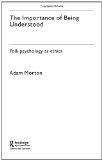 Portada de THE IMPORTANCE OF BEING UNDERSTOOD: FOLK PSYCHOLOGY AS ETHICS (INTERNATIONAL LIBRARY OF PHILOSOPHY)