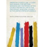 Portada de AMERICAN CHURCH LAW: A GUIDE AND MANUAL FOR RECTORS, WARDENS AND VESTRYMEN OF THE CHURCH KNOWN IN LAW AS THE PROTESTANT EPISCOPAL CHURCH IN THE UNITED STATES OF AMERICA (PAPERBACK) - COMMON