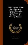 Portada de SELECT LETTERS OF OUR VERY REVEREND FATHERS GENERAL TO THE FATHERS AND BROTHERS OF THE SOCIETY OF JESUS