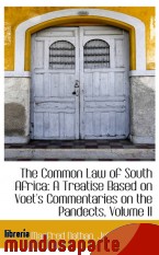 Portada de THE COMMON LAW OF SOUTH AFRICA: A TREATISE BASED ON VOET`S COMMENTARIES ON THE PANDECTS, VOLUME II