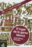 Portada de EL LUGAR DE LA GARZA BLANCA. COLECCIÓN NOVELA HISTÓRICA. LIBRO + CD (ELE-LECT GRADU. HISTORICA)