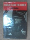 Portada de MAIGRET AND THE LONER / GEORGES SIMENON ; TRANSLATED FROM THE FRENCH BY EILEEN ELLENBOGEN