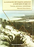 Portada de LA EVALUACIÓN DEL IMPACTO AMBIENTAL Y SOCIAL PARA EL SIGLO XXI: TEORÍAS, PROCESOS, METODOLOGÍA