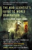 Portada de THE MAD SCIENTIST'S GUIDE TO WORLD DOMINATION: ORIGINAL SHORT FICTION FOR THE MODERN EVIL GENIUS