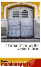 Portada de A MEMOIR OF THE LATE REV. SAVILLION W. FULLER