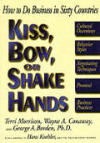 Portada de KISS, BOW OR SHAKE HANDS: HOW TO DO BUSINESS IN SIXTY COUNTRIES