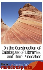 Portada de ON THE CONSTRUCTION OF CATALOGUES OF LIBRARIES, AND THEIR PUBLICATION