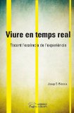 Portada de VIURE EN TEMPS REAL. TOCANT L ESSENCIA DE L EXPERIENCIA