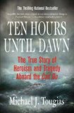 Portada de [( TEN HOURS UNTIL DAWN: THE TRUE STORY OF HEROISM AND TRAGEDY ABOARD THE CAN DO )] [BY: MICHAEL TOUGIAS] [MAY-2006]