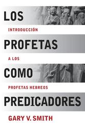 Portada de LOS PROFETAS COMO PREDICADORES: INTRODUCCION A LOS PROFETAS HEBREOS