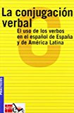 Portada de LA CONJUGACION VERBAL: EL USO DE LOS VERBOS EN EL ESPAÑOL DE ESPAÑA Y DE AMERICA LATINA