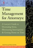 Portada de TIME MANAGEMENT FOR ATTORNEYS: A LAWYER'S GUIDE TO DECREASING STRESS, ELIMINATING INTERRUPTIONS & GE