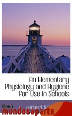 Portada de AN ELEMENTARY PHYSIOLOGY AND HYGIENE FOR USE IN SCHOOLS