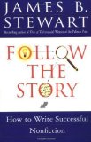 Portada de FOLLOW THE STORY: HOW TO WRITE SUCCESSFUL NONFICTION BY STEWART, JAMES B. PUBLISHED BY POCKET BOOKS (1998)