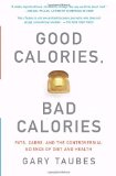 Portada de GOOD CALORIES, BAD CALORIES: FATS, CARBS, AND THE CONTROVERSIAL SCIENCE OF DIET AND HEALTH