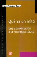 Portada de QUE ES UN MITO: UNA APROXIMACION A LA MITOLOGIA CLASICA