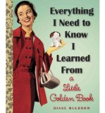 Portada de [(EVERYTHING I NEED TO KNOW I LEARNED FROM A LITTLE GOLDEN BOOK)] [AUTHOR: DIANE MULDROW] PUBLISHED ON (OCTOBER, 2013)