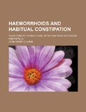 Portada de HAEMORRHOIDS AND HABITUAL CONSTIPATION; THEIR CONSTITUTIONAL CURE, WITH CHAPTERS ON FISSURE AND FISTULA