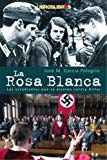 Portada de LA ROSA BLANCA: LOS ESTUDIANTES QUE SE ALZARON CONTRA HITLER