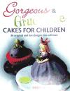 Portada de GORGEOUS AND GRUESOME CAKES FOR CHILDREN