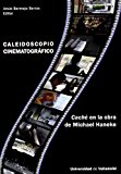 Portada de CALEIDOSCOPIO CINEMATOGRAFICO:CACHE EN LA OBRA DE MICHAEL HANEKE