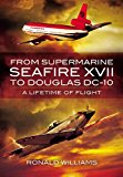 Portada de FROM SUPERMARINE SEAFIRE XVII TO DOUGLAS DC-10: A LIFETIME OF FLIGHT