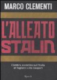 Portada de L'ALLEATO STALIN. L'OMBRA SOVIETICA SULL'ITALIA DI TOGLIATTI E DE GASPERI (STORICA)
