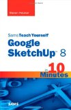 Portada de SAMS TEACH YOURSELF GOOGLE SKETCHUP 8 IN 10 MINUTES (SAMS TEACH YOURSELF...IN 10 MINUTES)