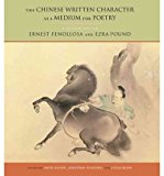 Portada de THE CHINESE WRITTEN CHARACTER AS A MEDIUM FOR POETRY: A CRITICAL EDITION (PAPERBACK) - COMMON