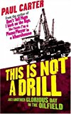 Portada de THIS IS NOT A DRILL!: JUST ANOTHER GLORIOUS DAY IN THE OILFIELDS BY PAUL DOUGLAS CARTER (NOVEMBER 08,2007)