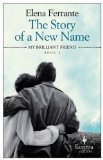 Portada de BY ELENA FERRANTE - STORY OF A NEW NAME, THE : MY BRILLIANT FRIEND BOOK 2 (NEAPOLITAN NOVELS) (8/13/13)
