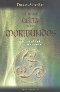 Portada de LIBRO CELTA DE LOS MORIBUNDOS: VELAR A LOS MORIBUNDOS, VIAJAR CONLOS MUERTOS