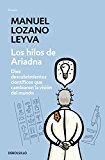 Portada de LOS HILOS DE ARIADNA: DIEZ DESCUBRIMIENTOS CIENTÍFICOS QUE CAMBIARON LA VISIÓN DEL MUNDO (ENSAYO (DEBOLSILLO))