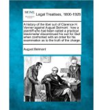 Portada de A HISTORY OF THE LIBEL SUIT OF CLARENCE H. VENNER AGAINST AUGUST BELMONT: HOW A PLAINTIFF WHO HAD BEEN CALLED A PRACTICAL BLACKMAILER DISCONTINUED HIS SUIT FOR LIBEL WHEN CONFRONTED WITH AN ORDER FOR HIS EXAMINATION AS TO THE TRUTH OF THE CHARGE. (PAPERBACK) - COMMON