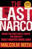 Portada de THE LAST NARCO: INSIDE THE HUNT FOR EL CHAPO, THE WORLD'S MOST WANTED DRUG LORD