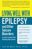 Portada de LIVING WELL WITH EPILEPSY AND OTHER SEIZURE DISORDERS: AN EXPERT EXPLAINS WHAT YOU REALLY NEED TO KNOW