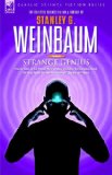 Portada de STRANGE GENIUS: CLASSIC TALES OF THE HUMAN MIND AT WORK INCLUDING THE COMPLETE NOVEL THE NEW ADAM, THE 'VAN MANDERPOOOTZ' STORIES AND OTHERS V. 3: THE ... FICTION AND FANTASY OF STANLEY G. WEINBAUM